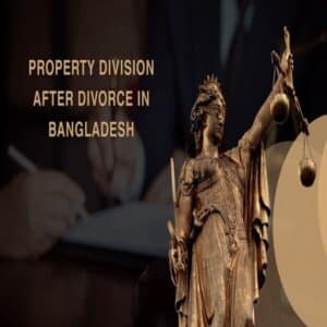 Property Division After Divorce in Bangladesh
