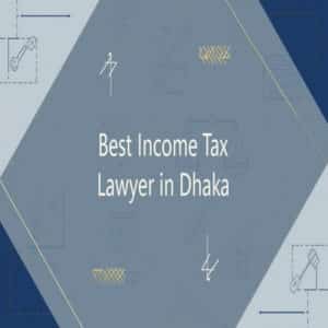 best income tax lawyer in dhaka