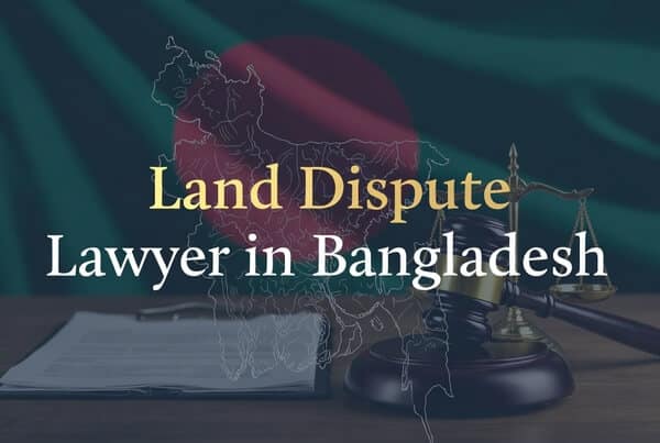 Land Dispute Lawyer in Bangladesh